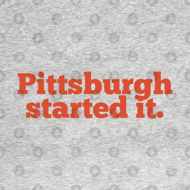 Pittsburgh Started It Freddie Kitchen Browns by AstroGearStore